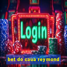 bet do caua reymond